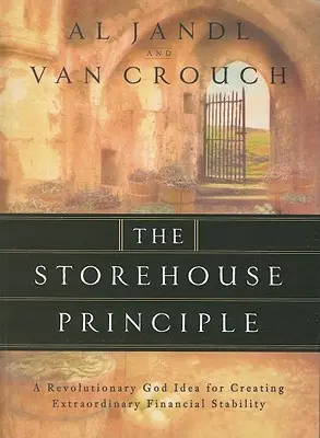 Das Lagerhaus-Prinzip: Ein revolutionärer Gottesgedanke für außergewöhnliche finanzielle Stabilität - The Storehouse Principle: A Revolutionary God Idea for Creating Extraordinary Financial Stability