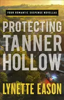 Tanner Hollow beschützen: Vier romantische Suspense-Novellen - Protecting Tanner Hollow: Four Romantic Suspense Novellas