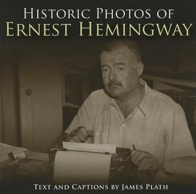 Historische Fotos von Ernest Hemingway - Historic Photos of Ernest Hemingway