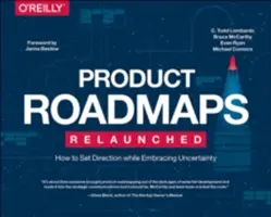Produkt-Roadmaps neu aufgelegt: Wie man die Richtung vorgibt und dabei Ungewissheit in Kauf nimmt - Product Roadmaps Relaunched: How to Set Direction While Embracing Uncertainty