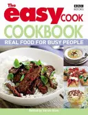 Easy Cook Cookbook - Echtes Essen für Vielbeschäftigte - Easy Cook Cookbook - Real food for busy people