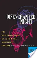 Enttäuschte Nacht: Die Industrialisierung des Lichts im neunzehnten Jahrhundert - Disenchanted Night: The Industrialization of Light in the Nineteenth Century