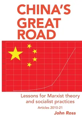 Chinas Große Straße: Lektionen für marxistische Theorie und sozialistische Praxis - China's Great Road: Lessons for Marxist Theory and Socialist Practices