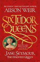 Sechs Tudor-Königinnen: Jane Seymour, Die verfolgte Königin - Sechs Tudor-Königinnen 3 - Six Tudor Queens: Jane Seymour, The Haunted Queen - Six Tudor Queens 3