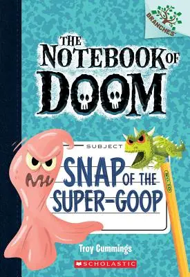 Das Schnappen des Super-Schleims: Ein Zweigbuch (das Heft des Verderbens #10), 1 - Snap of the Super-Goop: A Branches Book (the Notebook of Doom #10), 1