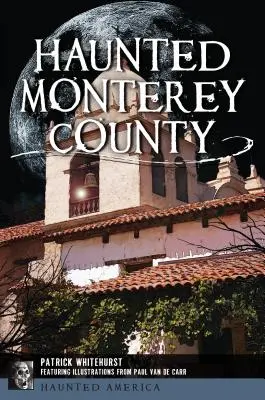 Spuk in Monterey County - Haunted Monterey County