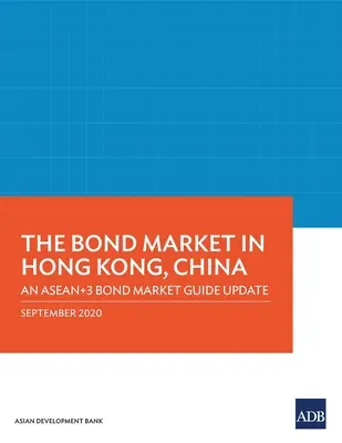 Der Anleihemarkt in Hongkong, China: Ein Update des ASEAN+3-Anleihemarktführers - The Bond Market in Hong Kong, China: An ASEAN+3 Bond Market Guide Update