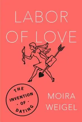 Arbeit der Liebe: Die Erfindung der Partnersuche - Labor of Love: The Invention of Dating