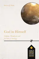 Gott in sich selbst - Schrift, Metaphysik und die Aufgabe der christlichen Theologie - God in Himself - Scripture, Metaphysics And The Task Of Christian Theology