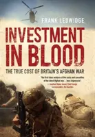 Investition in Blut - Die wahren Kosten von Großbritanniens Afghanistankrieg - Investment in Blood - The True Cost of Britain's Afghan War