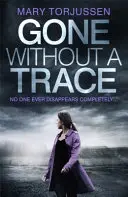 Gone Without A Trace - ein fesselnder Psychothriller mit einer Wendung, über die die Leser nicht aufhören können zu reden - Gone Without A Trace - a gripping psychological thriller with a twist readers can't stop talking about