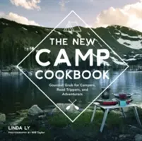 Das neue Camp-Kochbuch: Gourmetgerichte für Camper, Ausflügler und Abenteurer - The New Camp Cookbook: Gourmet Grub for Campers, Road Trippers, and Adventurers