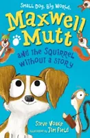 Maxwell Mutt und das Eichhörnchen ohne Geschichte - Maxwell Mutt and the Squirrel Without a Story