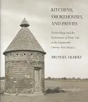 Küchen, Räucherkammern und Privilegien - Kitchens, Smokehouses, and Privies