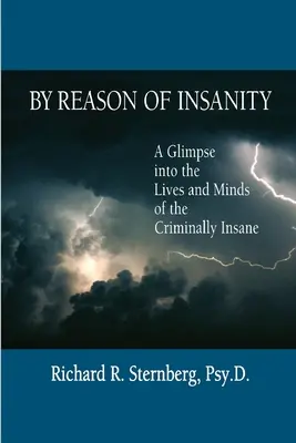 Aus Gründen der Unzurechnungsfähigkeit: Ein Einblick in das Leben und den Geist von geisteskranken Straftätern - By Reason of Insanity: A Glimpse into the Lives and Minds of the Criminally Insane