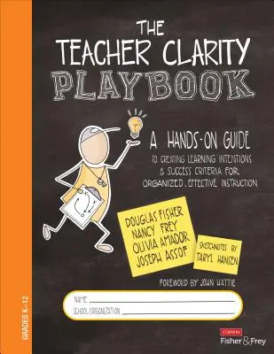 The Teacher Clarity Playbook, Grades K-12: Ein praktischer Leitfaden zur Erstellung von Lernabsichten und Erfolgskriterien für einen organisierten, effektiven Unterricht - The Teacher Clarity Playbook, Grades K-12: A Hands-On Guide to Creating Learning Intentions and Success Criteria for Organized, Effective Instruction