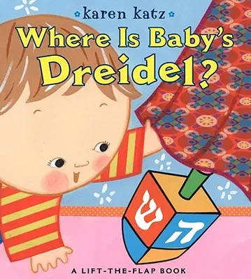 Wo ist Baby's Dreidel? Ein Klappen-Hebe-Buch - Where Is Baby's Dreidel?: A Lift-The-Flap Book