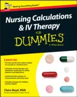 Krankenpflegeberechnungen und IV-Therapie für Dummies - UK - Nursing Calculations and IV Therapy for Dummies - UK
