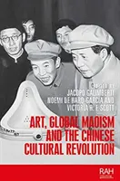 Kunst, globaler Maoismus und die chinesische Kulturrevolution - Art, Global Maoism and the Chinese Cultural Revolution