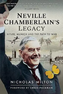 Neville Chamberlains Erbe: Hitler, München und der Weg zum Krieg - Neville Chamberlain's Legacy: Hitler, Munich and the Path to War