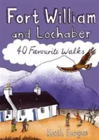 Fort William und Lochaber - 40 bevorzugte Wanderungen - Fort William and Lochaber - 40 Favourite Walks