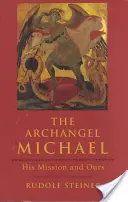 Der Erzengel Michael: Seine und unsere Mission - The Archangel Michael: His Mission and Ours