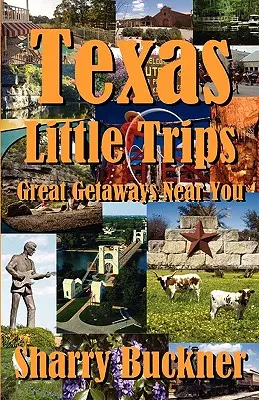 Kleine Ausflüge nach Texas: Tolle Ausflugsziele in Ihrer Nähe - Texas Little Trips: Great Getaways Near You