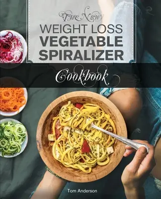 Das neue Gemüse-Spiralizer-Kochbuch zum Abnehmen (2. Auflage): 101 leckere Spiralizer-Rezepte für Ihren Gemüseschneider & Zoodle Maker (zoodler, spiraler, sp - The New Weight Loss Vegetable Spiralizer Cookbook (Ed 2): 101 Tasty Spiralizer Recipes For Your Vegetable Slicer & Zoodle Maker (zoodler, spiraler, sp