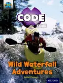 Projekt X CODE Extra: Orangefarbener Buchband, Oxford Stufe 6: Teuflische Wasserfälle: Wilde Wasserfall-Abenteuer - Project X CODE Extra: Orange Book Band, Oxford Level 6: Fiendish Falls: Wild Waterfall Adventures