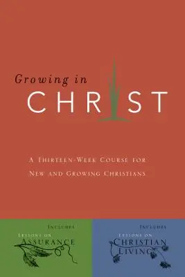 Wachsen in Christus: Ein 13-wöchiger Kurs für neue und wachsende Christen - Growing in Christ: A 13-Week Course for New and Growing Christians