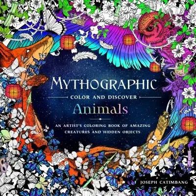 Mythographische Farben und Entdeckungen: Tiere: Ein Künstler-Malbuch mit erstaunlichen Kreaturen und Wimmelbildern - Mythographic Color and Discover: Animals: An Artist's Coloring Book of Amazing Creatures and Hidden Objects