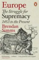 Europa - Der Kampf um die Vorherrschaft, 1453 bis zur Gegenwart - Europe - The Struggle for Supremacy, 1453 to the Present