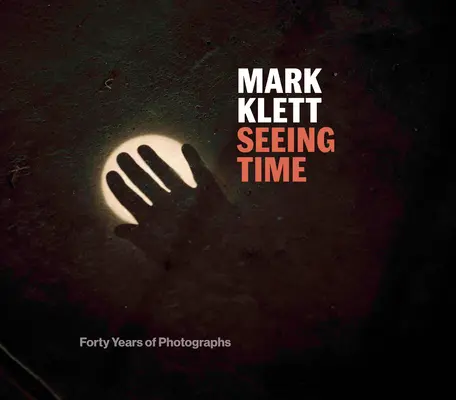 Die Zeit sehen: Vierzig Jahre Fotografien - Seeing Time: Forty Years of Photographs
