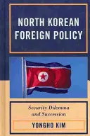Nordkoreas Außenpolitik: Sicherheitsdilemma und Nachfolge - North Korean Foreign Policy: Security Dilemma and Succession