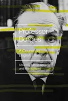 Professor Borges: Ein Kurs über englische Literatur - Professor Borges: A Course on English Literature