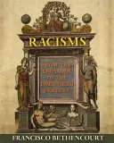 Rassismen: Von den Kreuzzügen bis zum zwanzigsten Jahrhundert - Racisms: From the Crusades to the Twentieth Century