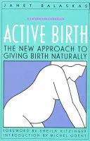 Aktive Geburt - Überarbeitete Ausgabe: Der neue Ansatz für eine natürliche Geburt - Active Birth - Revised Edition: The New Approach to Giving Birth Naturally