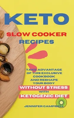 Keto-Slow-Cooker-Rezepte: Profitieren Sie von diesem exklusiven Kochbuch und formen Sie Ihren Körper ohne Stress mit der ketogenen Diät um - Keto Slow Cooker Recipes: Take Advantage of this Exclusive Cookbook and Reshape your Body Without Stress with Ketogenic Diet