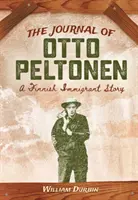 Das Tagebuch des Otto Peltonen: Eine finnische Einwanderergeschichte - The Journal of Otto Peltonen: A Finnish Immigrant Story