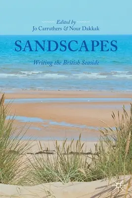 Sandscapes: Die britische Meeresküste als Thema - Sandscapes: Writing the British Seaside