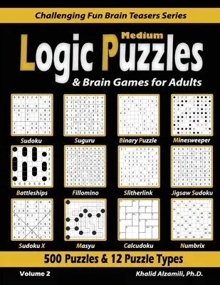 Mittlere Logikpuzzles & Denkspiele für Erwachsene: 500 Rätsel & 12 Rätselarten (Sudoku, Fillomino, Schlachtschiffe, Calcudoku, Binäres Rätsel, Slitherlink, S - Medium Logic Puzzles & Brain Games for Adults: 500 Puzzles & 12 Puzzle Types (Sudoku, Fillomino, Battleships, Calcudoku, Binary Puzzle, Slitherlink, S