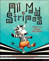 Alle meine Streifen: Eine Geschichte für Kinder mit Autismus - All My Stripes: A Story for Children with Autism