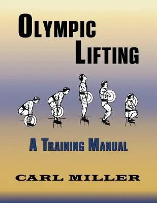 Olympisches Heben: Ein Trainingshandbuch - Olympic Lifting: A Training Manual