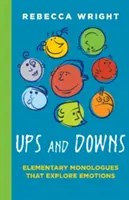 Hochs und Tiefs: Elementare Monologe, die erforschen: Monologe, die Emotionen erforschen (Wright Rebeca (Young)) - Ups and Downs: Elementary Monologues That Explore: Monologues That Explore Emotions (Wright Rebeca (Young))