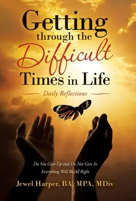 Durch die schwierigen Zeiten des Lebens kommen: Tägliche Reflexionen - Getting Through the Difficult Times in Life: Daily Reflections