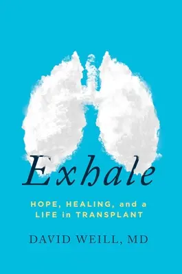 Ausatmen: Hoffnung, Heilung und ein Leben in der Transplantation - Exhale: Hope, Healing, and a Life in Transplant