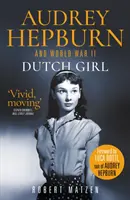 Dutch Girl - Audrey Hepburn und der Zweite Weltkrieg - Dutch Girl - Audrey Hepburn and World War II