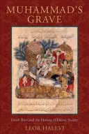 Muhammads Grab: Todesriten und die Entstehung der islamischen Gesellschaft - Muhammad's Grave: Death Rites and the Making of Islamic Society