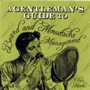 A Gentleman's Guide to Beard and Moustache Management