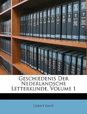 Geschiedenis Der Nederlandsche Letterkunde, Band 1 - Geschiedenis Der Nederlandsche Letterkunde, Volume 1